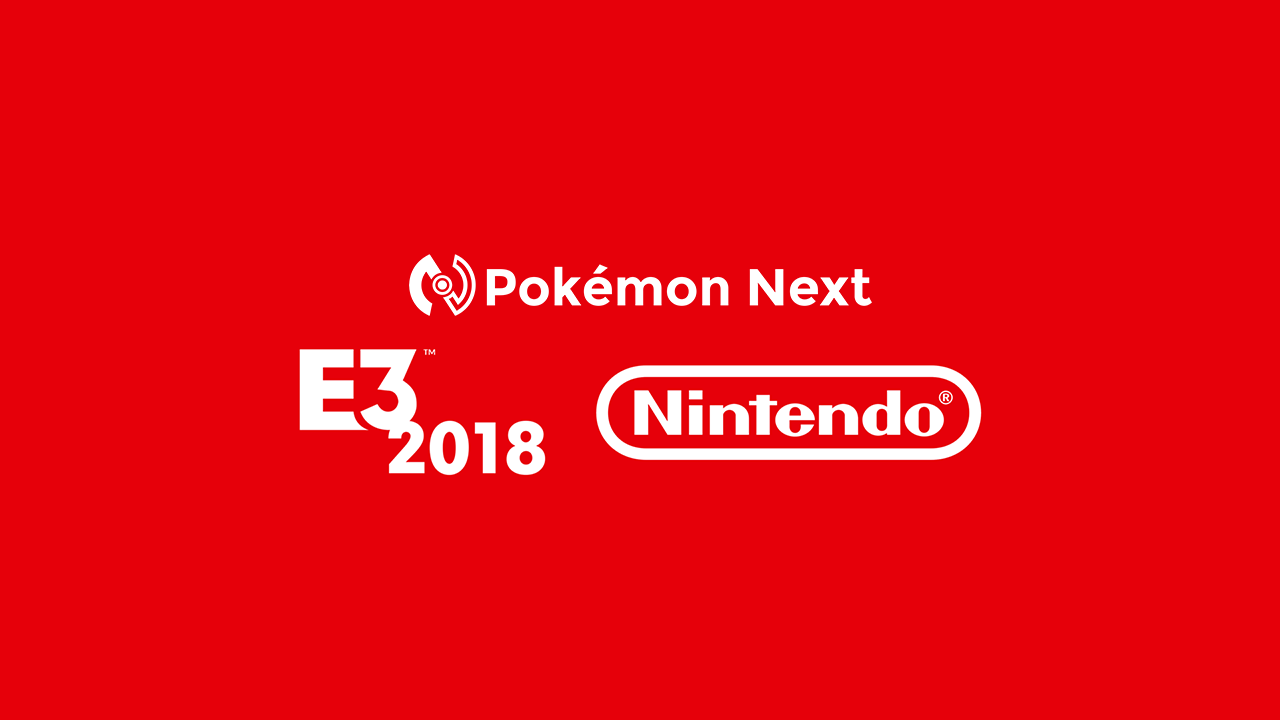 Segui l’E3 2018 di Nintendo con noi: ecco il programma di Pokémon Next!